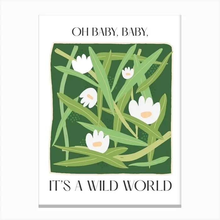 Baby, It’S A Wild World Flowers Quote Canvas Print by Mambo