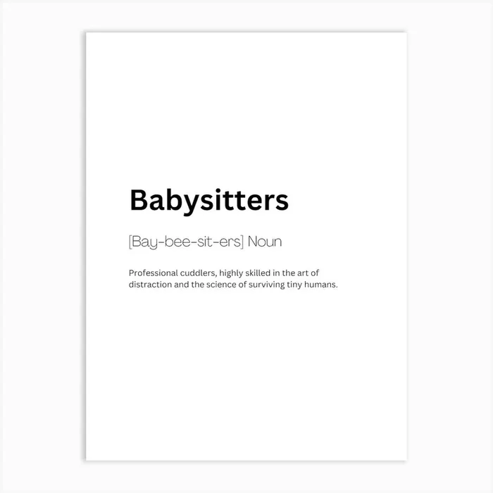 Babysitters Definition Meaning Art Print by Kaigozen