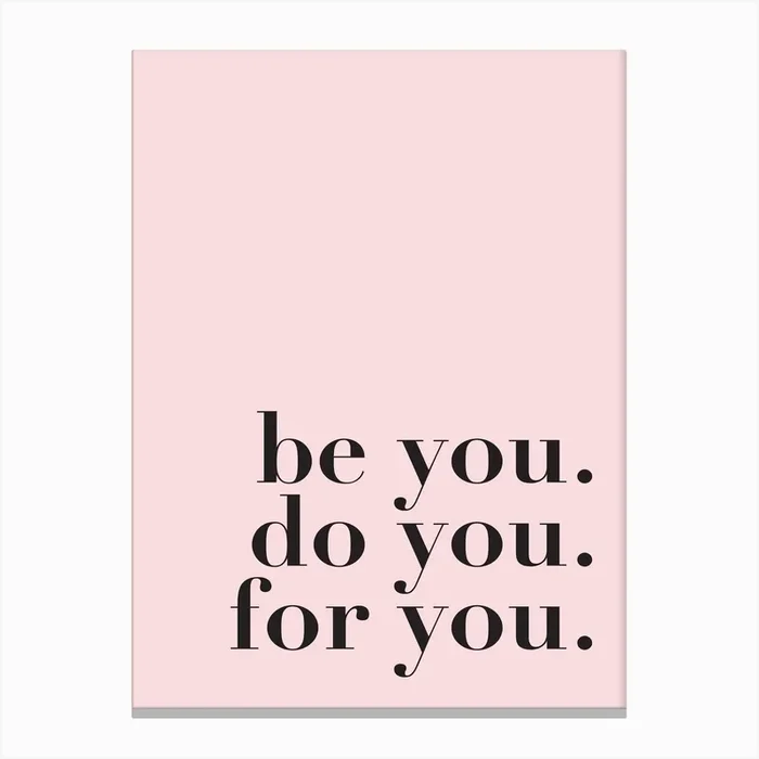 Be You. Do You. For You. Canvas Print by Mambo