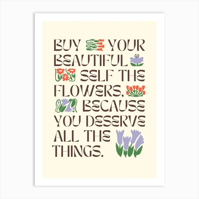 Buy Yourself The Flowers Art Print by Dreamer