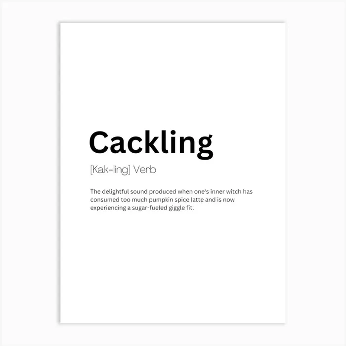 Cackling Definition Meaning Art Print by Kaigozen