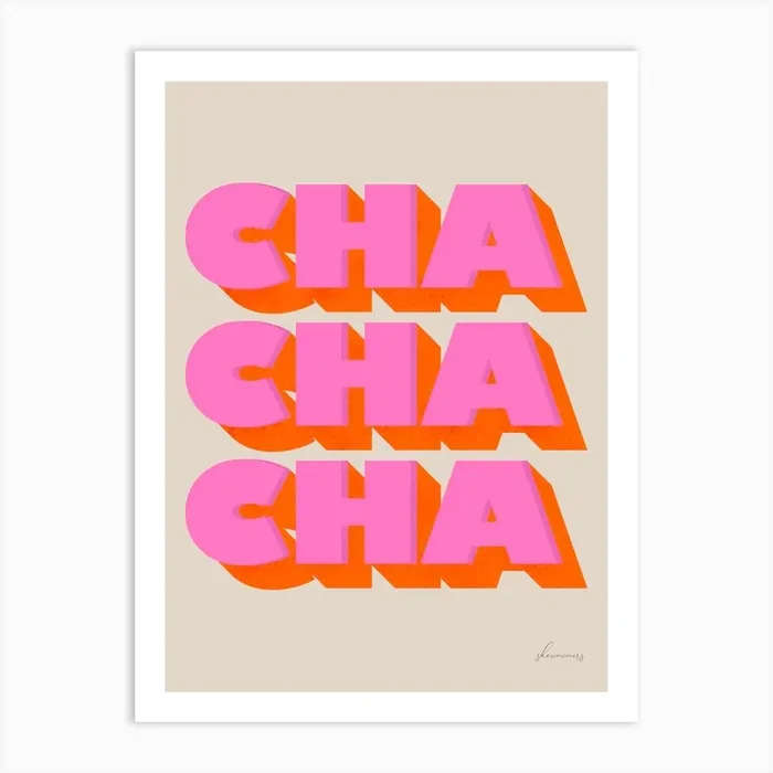 Cha Cha Cha Art Print by showmemars