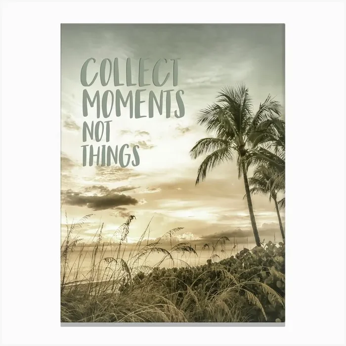 Collect Moments Not Things 1 Canvas Print by Melanie Viola