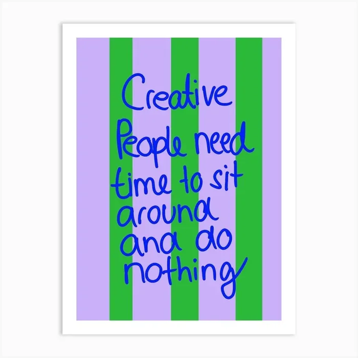 Creative people need time to sit around and do nothing Art Print by Hej Ibiza by Ute Arnold