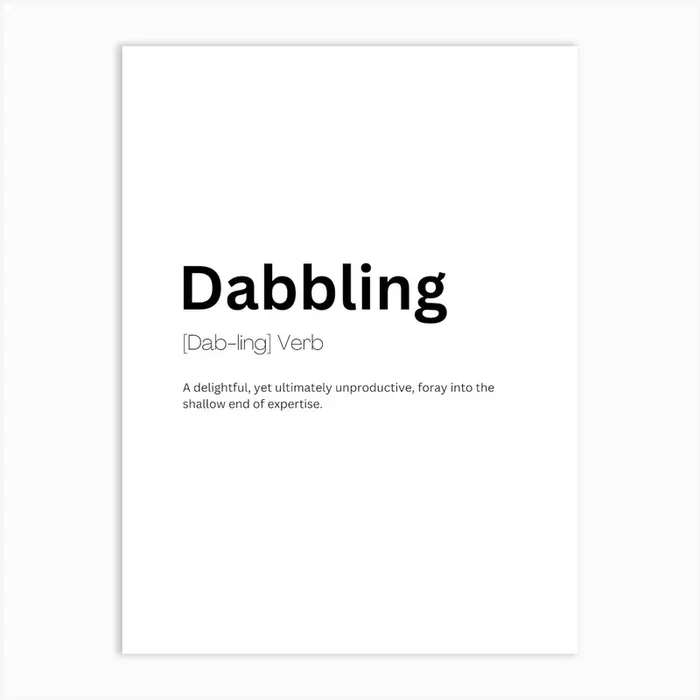 Dabbling Definition Meaning Art Print by Kaigozen