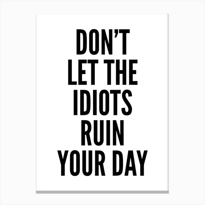 Don’t Let The Idiots Typography Canvas Print by Nestory UK