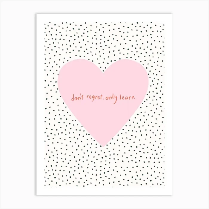 Dont Regret Only Learn Art Print by Duchess Plum
