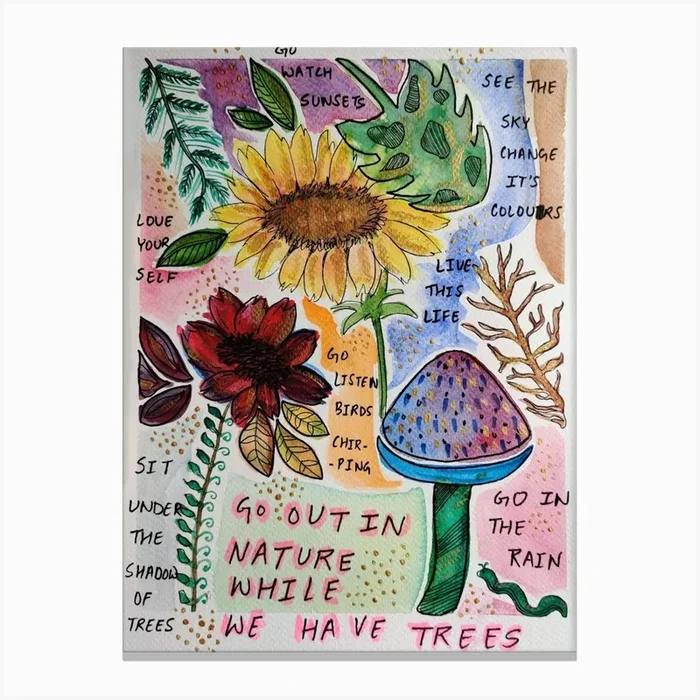 Go Out In Nature While We Have Trees Canvas Print by Alka K