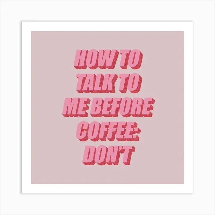 How To Talk To Me Before Coffee: Don’t Art PrintPP by Phaedra Peer