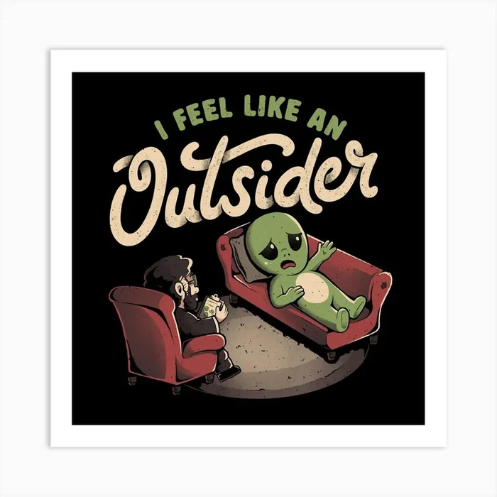 I Feel Like an Outsider – Funny Cute Sarcasm Alien Weird Gift Art Print by Edu Ely