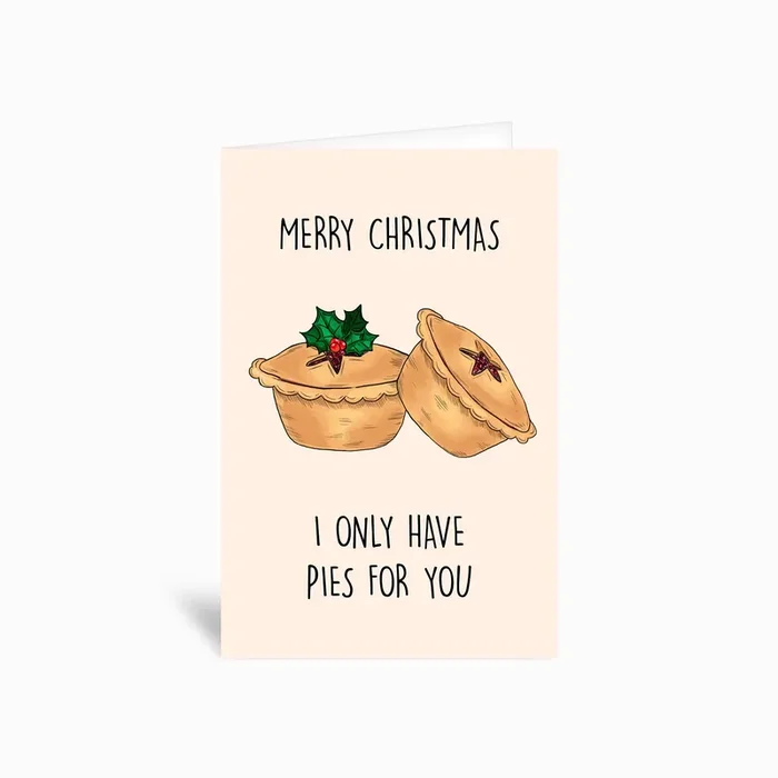I Only Have Pies For You Greetings Card by Poppy and Mabel