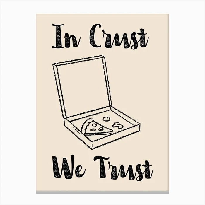 In Crust We Trust Poster B&W Canvas Print by Artful Appetite