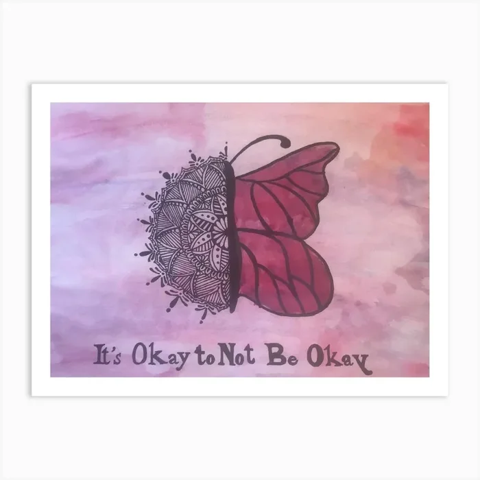 It Okay Not To Be Okay Art PrintSM by Sadaf mahmood
