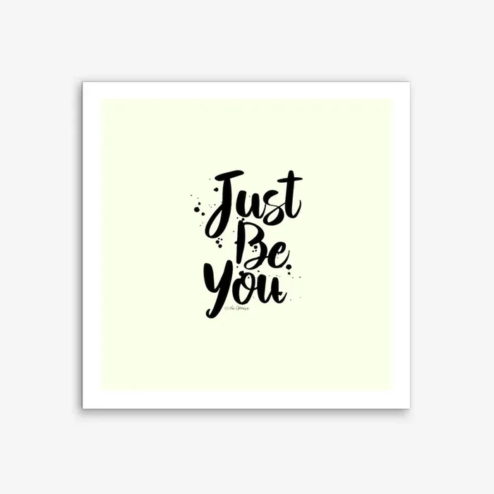 Just Be You Art Print by The Optimist