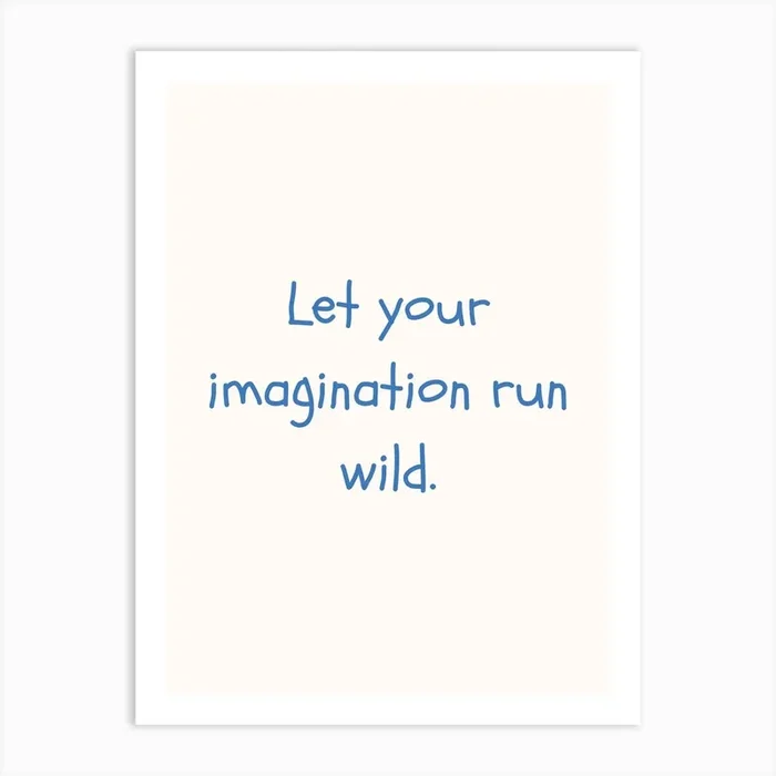 Let Your Imagination Run Wild Blue Quote Poster Art Print by Scribble Studio
