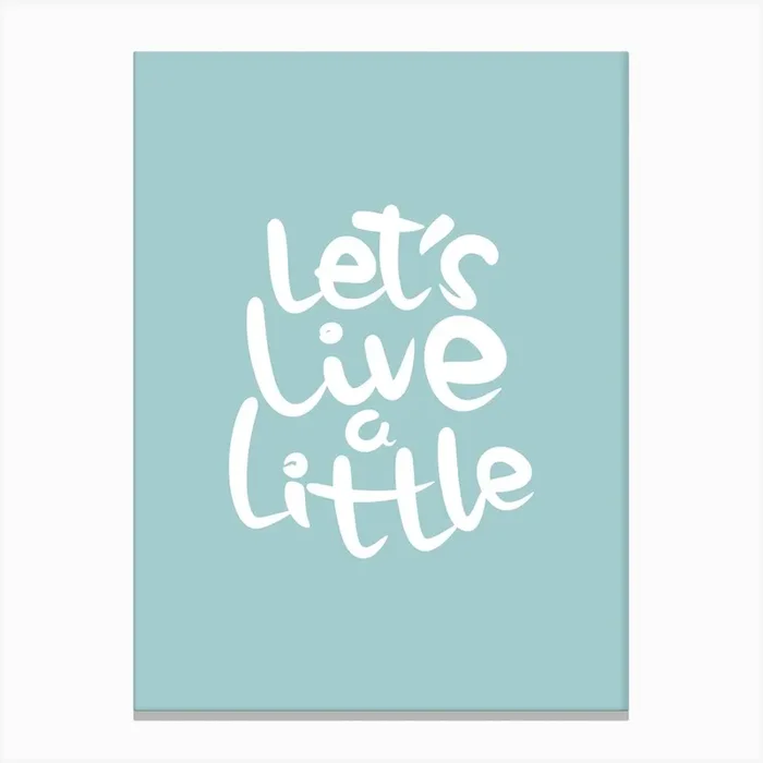 Live a Little Canvas Print by LeDieg
