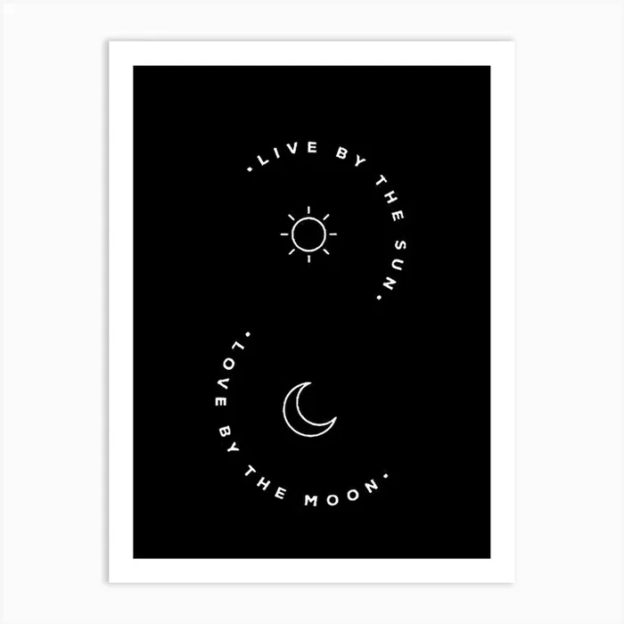 Live By The Sun love by The Moon Art Print by Ronyzon