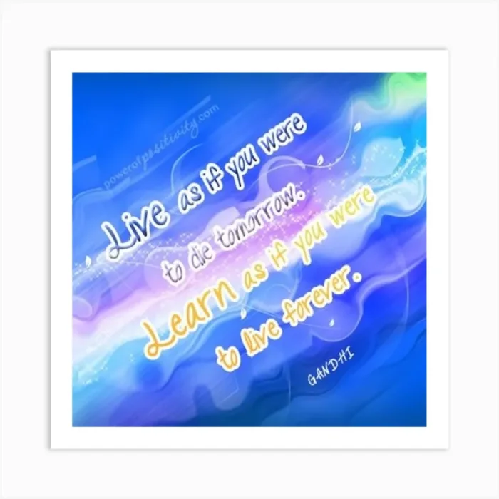 Live If You Were Tomorrow To Learn If You Were To Live Forever Quote Art Print by Crystal art print shop