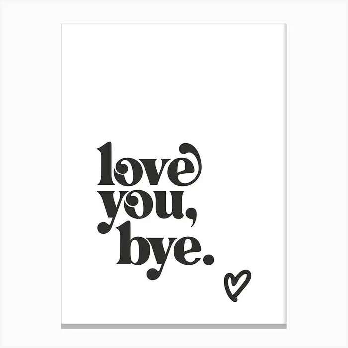Love You Bye – White Canvas PrintP by Print52