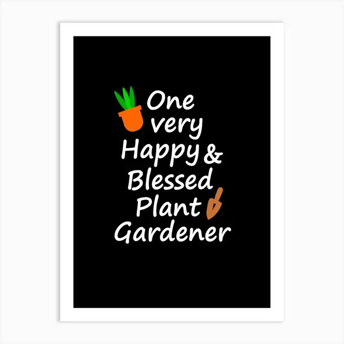 One Very Happy And Blessed Gardener Art PrintM by mygreenvalue