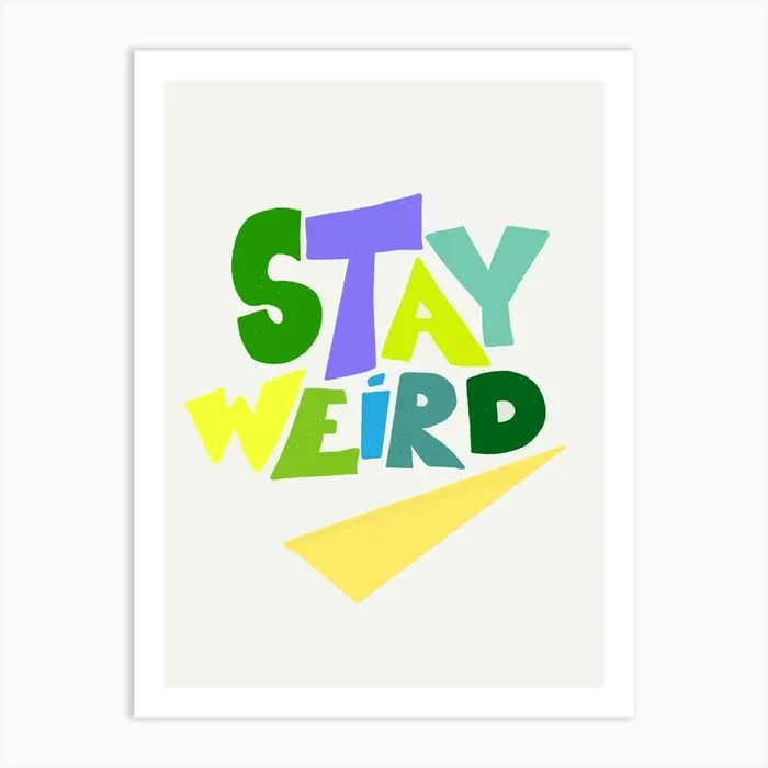 Stay Weird Art Print by Viola. Art Studio