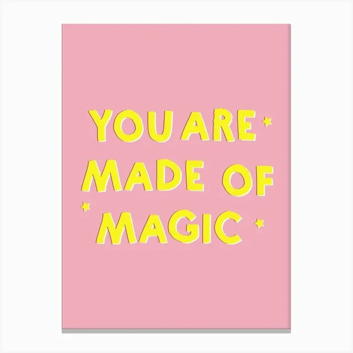You Are Made Of Magic Canvas Print by showmemars