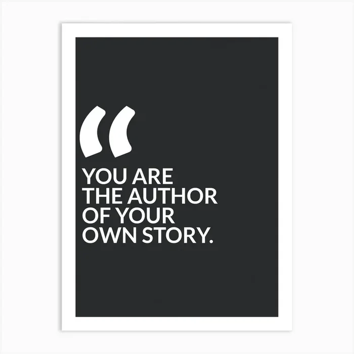 You are the author of your own story. Art Print by Template Solution